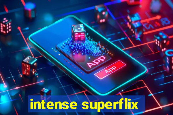 intense superflix